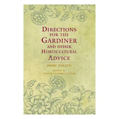 Oxford World´s Classics - Hardbacks Directions for the Gardiner and Other Horticultural Advice O