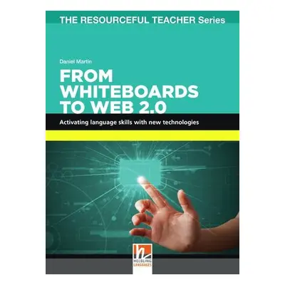 RESOURCEFUL TEACHEr SERIES From Whiteboards to Web 2.0 Helbling Languages