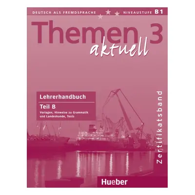 Themen aktuell 3 Zertifikatsband Lehrerhandbuch Teil B Hueber Verlag