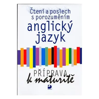 Anglický jazyk – čtení a poslech s porozuměním, příprava k maturitě, učebnice Fortuna