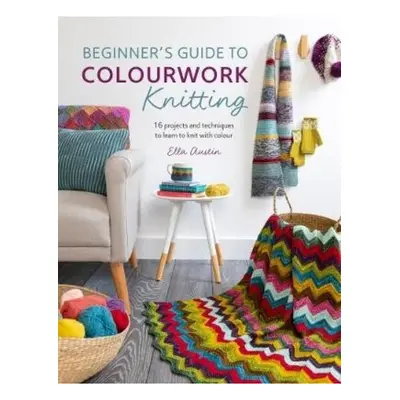 Beginner´s Guide to Colourwork Knitting, 16 Projects and Techniques to Learn to Knit with Colour