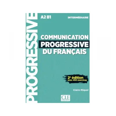 Communication progressive du français - Niveau intermédiaire 2. vydání CLE International