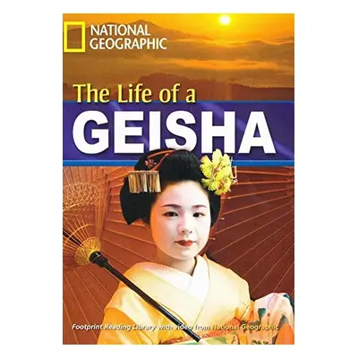 FOOTPRINT READING LIBRARY: LEVEL 1900: THE LIFE OF A GEISHA (BRE) National Geographic learning