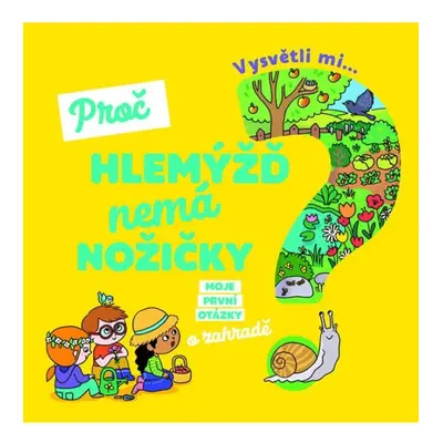 Vysvětli mi... Proč hlemýžď nemá nožičky? Svojtka & Co. s. r. o.