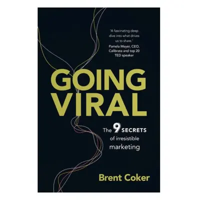 Going Viral, The 9 secrets of irresistible marketing Pearson Education Limited