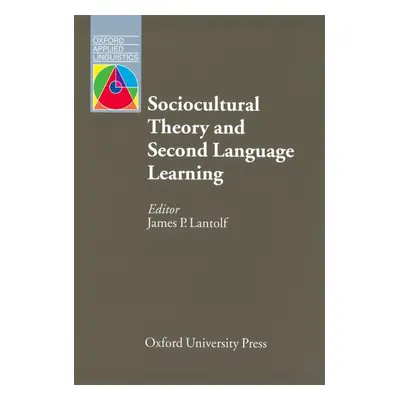 Oxford Applied Linguistics Sociocultural Theory and Second Language Learning Oxford University P