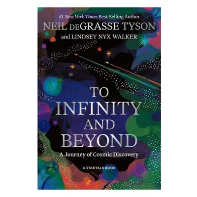 To Infinity and Beyond, A Journey of Cosmic Discovery National Geographic Society