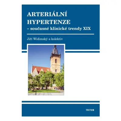 Arteriální hypertenze - Současné klinické trendy XIX Nakladatelství Triton s.r.o.