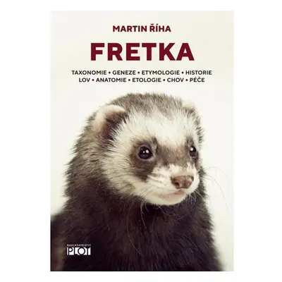 Fretka - Toxonomie, Geneze, Etymologie, Historie, Lov, Anatomie, Etologie, Chov, Péče Pavel Jeřá