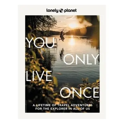 Lonely Planet You Only Live Once Lonely Planet Global Limited