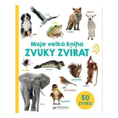 Moje velká kniha Zvuky zvířat Svojtka & Co. s. r. o.