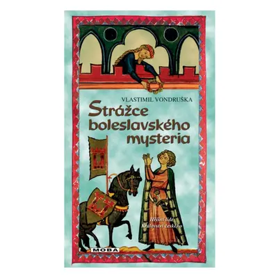 Strážce boleslavského mystéria Moravská Bastei MOBA, s. r. o.