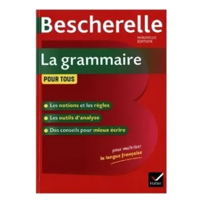 Bescherelle La grammaire pour tous (Nouvelle editon) Hatier Didier