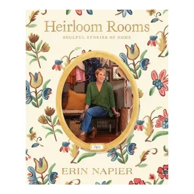 Heirloom Rooms, Soulful Stories of Home Simon & Schuster