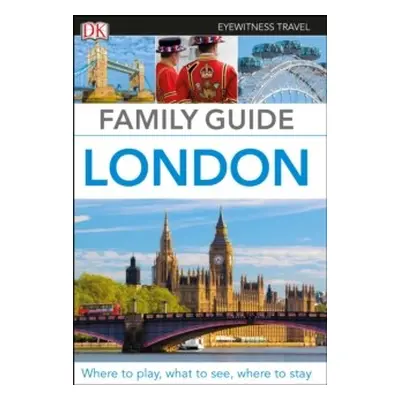 DK Eyewitness Family Guide London Dorling Kindersley (UK)