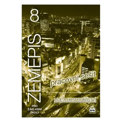Zeměpis 8 pro základní školy Lidé a hospodářství Pracovní sešit SPN - pedagog. nakladatelství