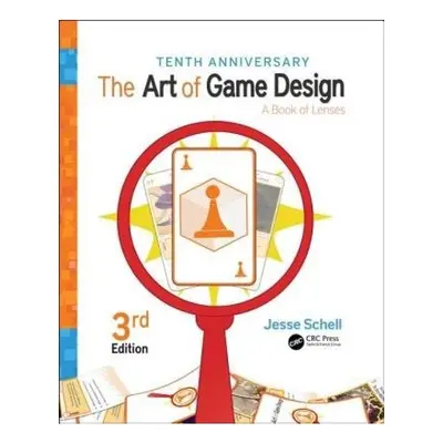 Art of Game Design, A Book of Lenses, Third Edition Taylor & Francis Ltd