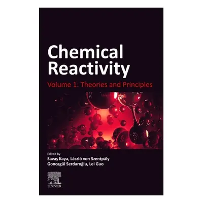 Chemical Reactivity, Volume 1: Theories and Principles Elsevier