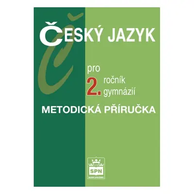 Český jazyk pro 2. ročník gymnázií Metodiká příručka SPN - pedagog. nakladatelství