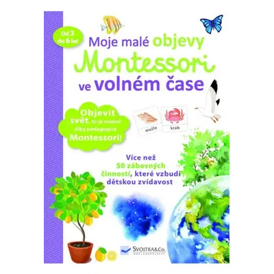 Moje malé objevy Montessori ve volném čase Svojtka & Co. s. r. o.