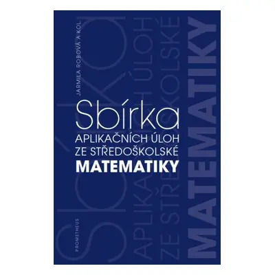 Sbírka aplikačních úloh ze středoškolské matematiky Prometheus nakladatelství