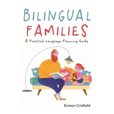 Bilingual Families, A Practical Language Planning Guide MULTILINGUAL MATTERS