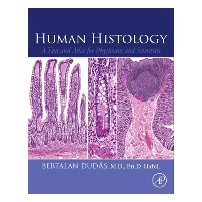 Human Histology, A Text and Atlas for Physicians and Scientists Elsevier