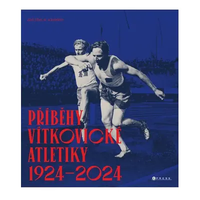 Příběhy vítkovické atletiky (1924–2024) CPRESS