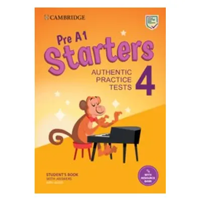 Pre A1 Starters 4 Student´s Book with Answers with Audio with Resource Bank : Authentic Practice