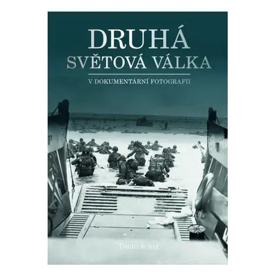 Druhá světová válka v dokumentární fotografii DOBROVSKÝ s.r.o.