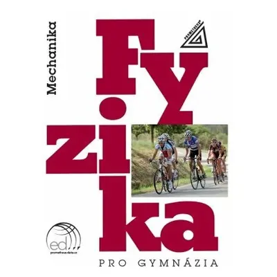 Fyzika pro gymnázia - Mechanika + ED Prometheus nakladatelství