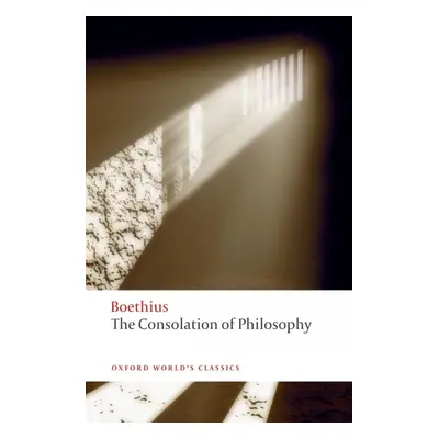 Oxford World´s Classics - Classical Literature The Consolation of Philosophy Oxford University P