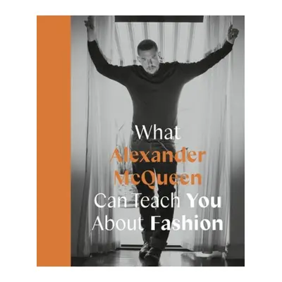 What Alexander McQueen Can Teach You About Fashion Quarto Publishing PLC