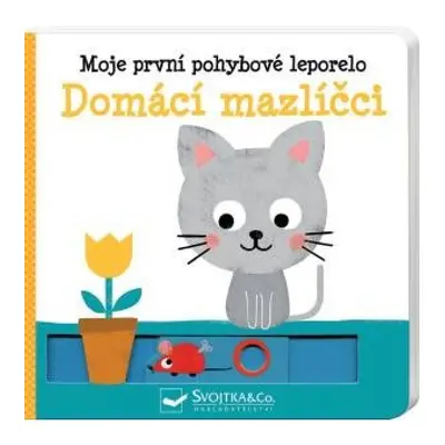 Domácí mazlíčci - Moje první pohybové leporelo Svojtka & Co. s. r. o.