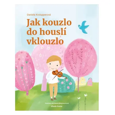 Jak kouzlo do houslí vklouzlo Mladá fronta