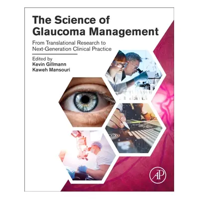 The Science of Glaucoma Management, From Translational Research to Next-Generation Clinical Prac