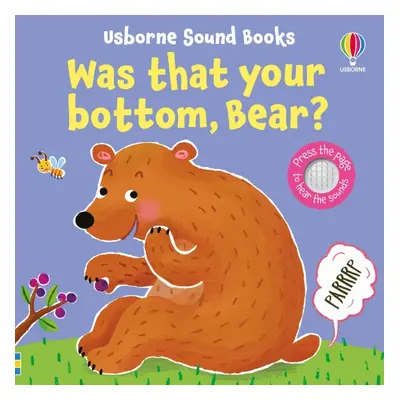 Was That Your Bottom, Bear? Usborne Publishing