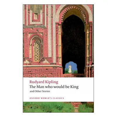 Oxford World´s Classics The Man Who Would Be King and Other Stories Oxford University Press