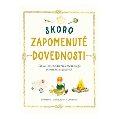 Skoro zapomenuté dovednosti - Zábava bez moderních technologií pro mladou generaci Svojtka & Co.