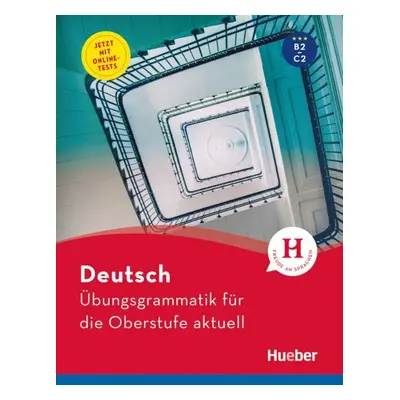 Übungsgrammatik für die Oberstufe aktuell Hueber Verlag