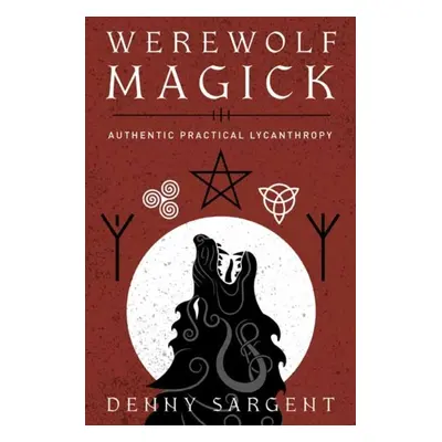 Werewolf Magick : Authentic Practical Lycanthropy nezadán