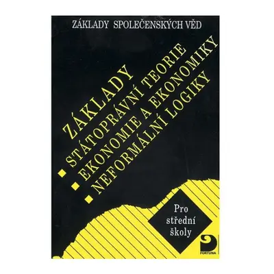 Základy státoprávní teorie, ekonomie a ekonomiky, neformální logiky - Základy společenských věd 