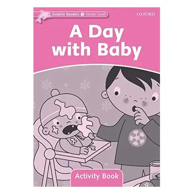 Dolphin Readers Starter A Day With Baby Activity Book Oxford University Press