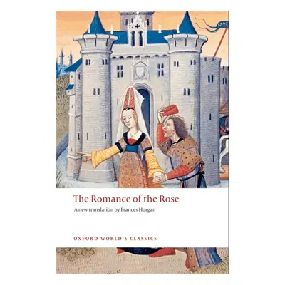 Oxford World´s Classics The Romance of the Rose Oxford University Press