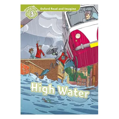 Oxford Read and Imagine 3 High Water Oxford University Press