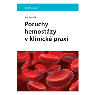 Poruchy hemostázy v klinické praxi GRADA Publishing, a. s.