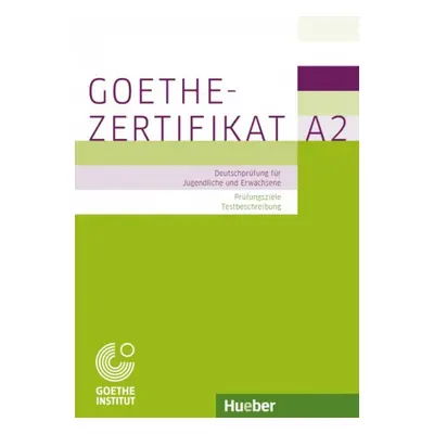 Goethe-Zertifikat A2 – Prüfungsziele, Testbeschreibung Hueber Verlag