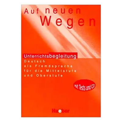 Auf neuen Wegen Unterrichtsbegleitung mit integrierter Audio-CD Hueber Verlag