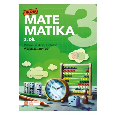 Hravá matematika 3 - přepracované vydání - pracovní sešit - 2. díl TAKTIK International, s.r.o