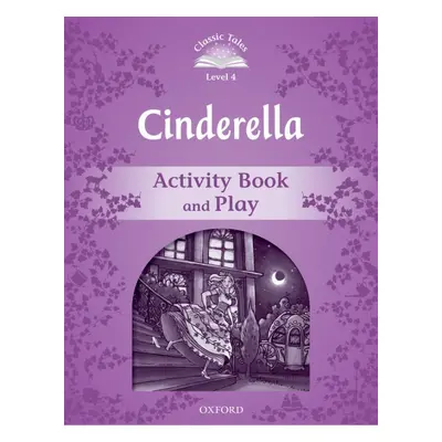 CLASSIC TALES Second Edition Level 4 Cinderella Activity Book and Play Oxford University Press